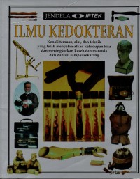 Image of Ilmu kedokteran: kenali temuan, alat, dan teknik yang telah menyelamatkan kehidupan kita dan meningkatkan manusia dari dahulu sampai sekarang