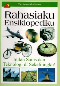 Image of Rahasiaku ensiklopediku: inilah sains dan teknologi di sekelilingku!
