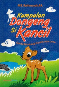Image of Kumpulan dongeng si kancil: cerita binatang cerdik dan lucu