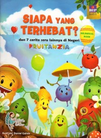 Image of Siapa yang terhebat? Dan tujuh (7) cerita seru lainnya di negeri fruitanzia