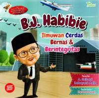 Image of B.j. habibie: ilmuwan cerdas bernas & berintegritas
