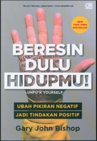 Image of Beresin dulu hidupmu! Unfu*k yourself: ubah pikiran negatif jadi tindakan positif