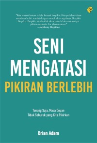 Image of Seni mengatasi pikiran berlebih: tenang saja, masa depan tidak seburuk yang kita pikirkan