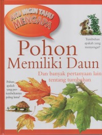 Image of Aku ingin tahu mengapa: pohon memiliki daun dan banyak pertanyaan lain tentang tumbuhan