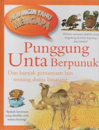 Image of Aku ingin tahu mengapa: punggung unta berpunuk dan banyak pertanyaan lain tentang dunia binatang