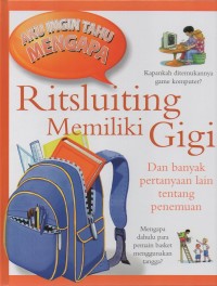 Image of Aku ingin tahu: ritsluiting memiliki gigi dan banyak pertanyaan lain tentang penemuan