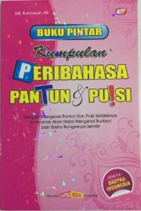 Image of Buku pintar kumpulan peribahasa, pantun & puisi: dengan mengenal pantun dan puisi setidaknya anak-anak akan mulai mengenal budaya dan sastra bangsanya sendiri