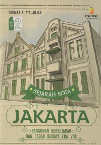 Image of Sejarah kota jakarta jilid 2: bangunan bersejarah dan cagar budaya era voc